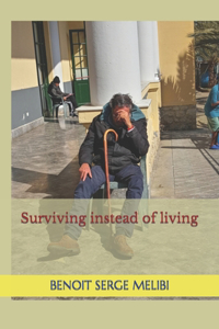 Surviving instead of living