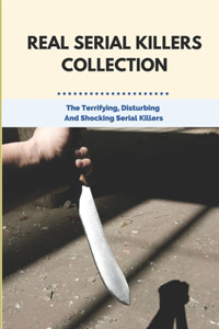 Real Serial Killers Collection
