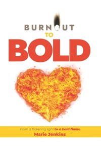 Burnout to Bold