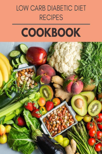 Low Carb Diabetic Diet Recipes Cookbook: Plant-Based Ketogenic Meal Plan to Nourish Your Mind and Promote Weight Loss Naturally