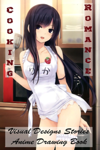 Cooking Romance - Visual Designs Stories - Anime Drawing Book