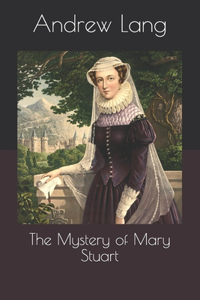 The Mystery of Mary Stuart