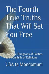The Fourth True Truths That Will Set You Free