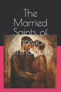 Married Saints of Christian Orthodoxy