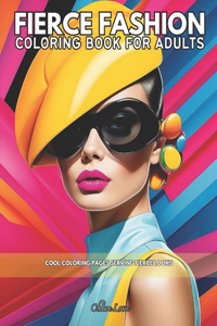 Fierce Fashion Coloring Book for Adults