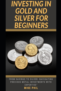 Investing in Gold and Silver for Beginners