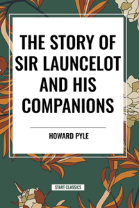 Story of Sir Launcelot and His Companions