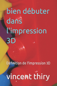 bien débuter dans l'impression 3D: Définition de l'impression 3D