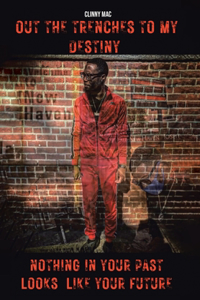 Out the Trenches to My Destiny