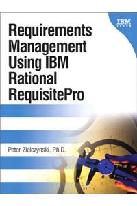 Requirements Management Using IBM Rational RequisitePro