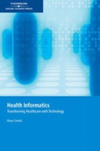 Health Informatics : Transforming Health Care with Technolog