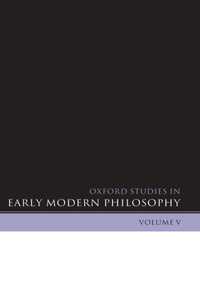 Oxford Studies in Early Modern Philosophy