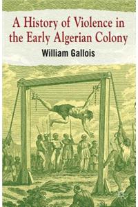 A History of Violence in the Early Algerian Colony