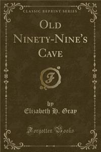 Old Ninety-Nine's Cave (Classic Reprint)