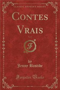 Contes Vrais, Vol. 1 (Classic Reprint)