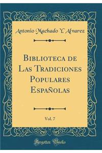 Biblioteca de Las Tradiciones Populares Españolas, Vol. 7 (Classic Reprint)