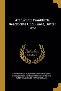 Archiv Für Frankfurts Geschichte Und Kunst, Dritter Band