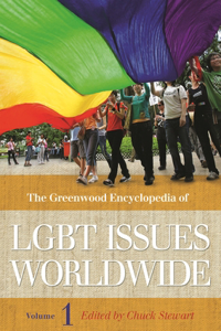Greenwood Encyclopedia of Lgbt Issues Worldwide [3 Volumes]