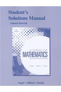 Survey of Mathematics with Applications Student's Solutions Manual