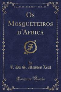 OS Mosqueteiros d'Africa (Classic Reprint)
