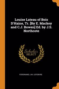 LOUISE LATEAU OF BOIS D'HAINE, TR. [BY E