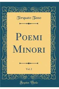 Poemi Minori, Vol. 2 (Classic Reprint)