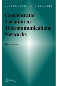 Concentrator Location in Telecommunications Networks