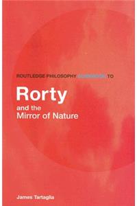 Routledge Philosophy GuideBook to Rorty and the Mirror of Nature