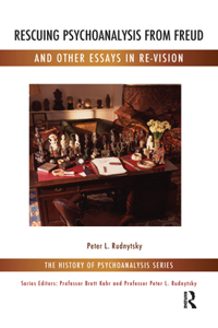 Rescuing Psychoanalysis from Freud and Other Essays in Re-Vision