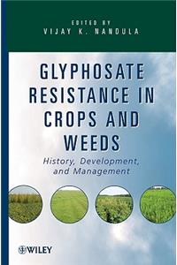 Glyphosate Resistance in Crops and Weeds: History, Development, and Management