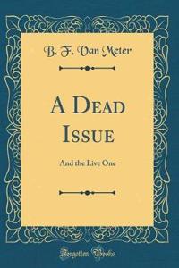 A Dead Issue: And the Live One (Classic Reprint)