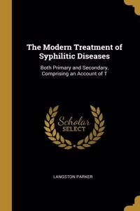 Modern Treatment of Syphilitic Diseases