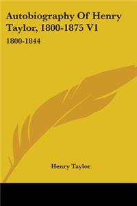 Autobiography Of Henry Taylor, 1800-1875 V1