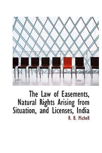 The Law of Easements, Natural Rights Arising from Situation, and Licenses, India