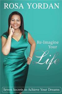 Re-Imagine Your Life