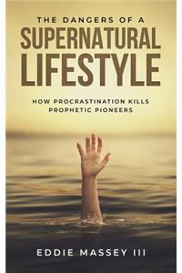 Dangers of a Supernatural Lifestyle