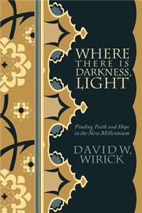 Where There Is Darkness, Light