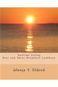 SunTime Eating Rise and Shine Breakfast CookBook