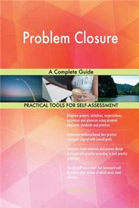 Problem Closure A Complete Guide