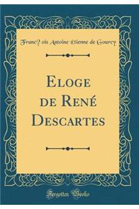 Eloge de Renï¿½ Descartes (Classic Reprint)