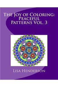 Joy of Coloring: Peaceful Patterns Vol. 3: An adult coloring book for relaxation and stress relief