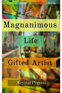 Magnanimous Life of a Gifted Artist