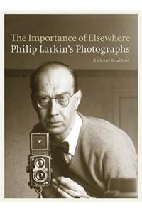 The Importance of Elsewhere: Philip Larkin's Photographs