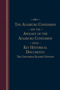 Augsburg Confession and the Apology of the Augsburg Confession with Key Historical Documents