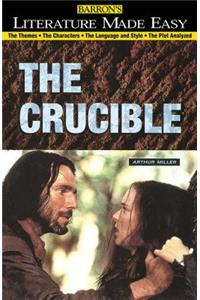 Crucible: The Themes - The Characters - The Language and Style - The Plot Analyzed