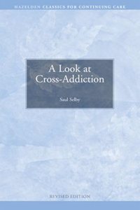 A Look At Cross-Addiction Classics For Continuing Care (Hazelden Classics For Continuing Care)