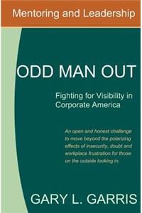 Odd Man Out - Fighting for Visibility in Corporate America