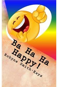 Ba Ha Ha Happy !