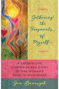 Gathering the Fragments of Myself