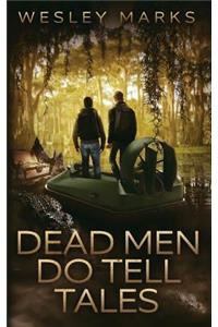 Dead Men Do Tell Tales